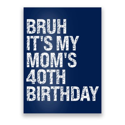 Bruh ItS My Queen MomS 40th Birthday Omg Crown Happy Funny Poster