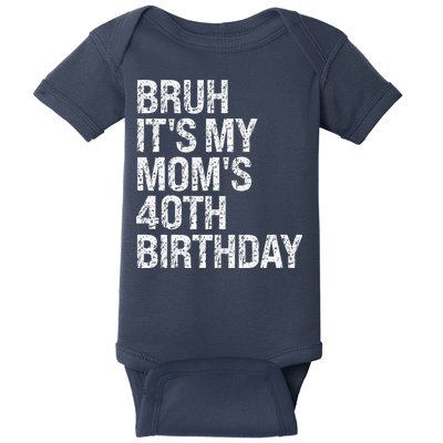 Bruh ItS My Queen MomS 40th Birthday Omg Crown Happy Funny Baby Bodysuit