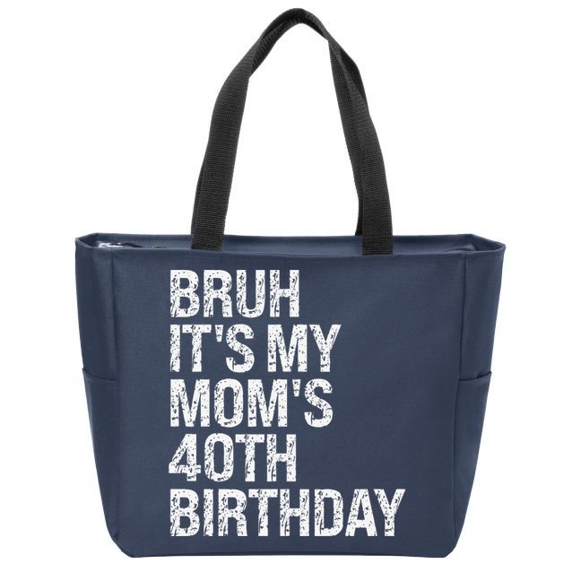 Bruh ItS My Queen MomS 40th Birthday Omg Crown Happy Funny Zip Tote Bag