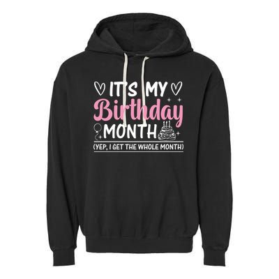 Birthday ItS My Birthday Month Yep I Get The Whole Month Cute Gift Garment-Dyed Fleece Hoodie