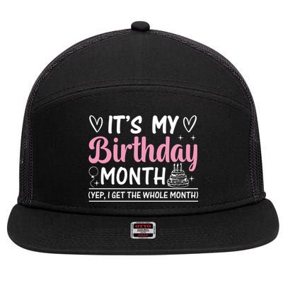 Birthday ItS My Birthday Month Yep I Get The Whole Month Cute Gift 7 Panel Mesh Trucker Snapback Hat