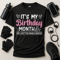 Birthday ItS My Birthday Month Yep I Get The Whole Month Cute Gift Cooling Performance Crew T-Shirt