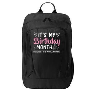 Birthday ItS My Birthday Month Yep I Get The Whole Month Cute Gift City Backpack