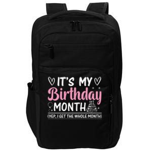 Birthday ItS My Birthday Month Yep I Get The Whole Month Cute Gift Impact Tech Backpack