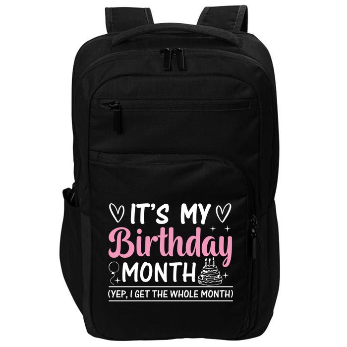 Birthday ItS My Birthday Month Yep I Get The Whole Month Cute Gift Impact Tech Backpack