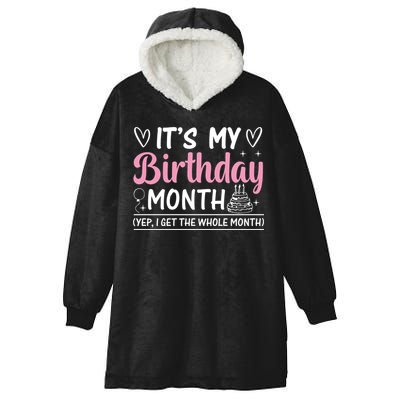 Birthday ItS My Birthday Month Yep I Get The Whole Month Cute Gift Hooded Wearable Blanket