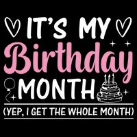 Birthday ItS My Birthday Month Yep I Get The Whole Month Cute Gift Bucket Hat