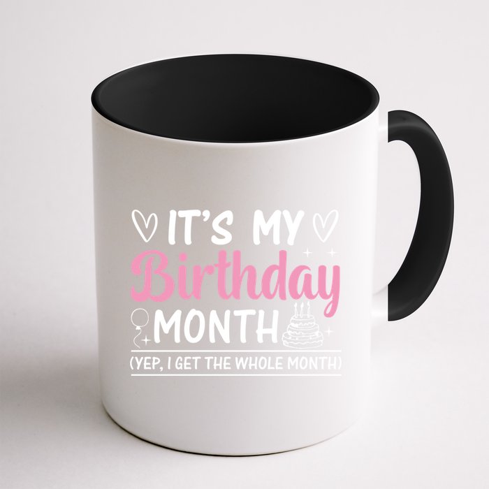 Birthday ItS My Birthday Month Yep I Get The Whole Month Cute Gift Mug