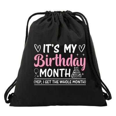 Birthday ItS My Birthday Month Yep I Get The Whole Month Cute Gift Drawstring Bag