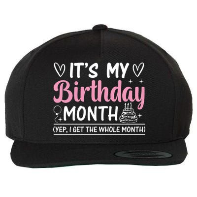Birthday ItS My Birthday Month Yep I Get The Whole Month Cute Gift Wool Snapback Cap