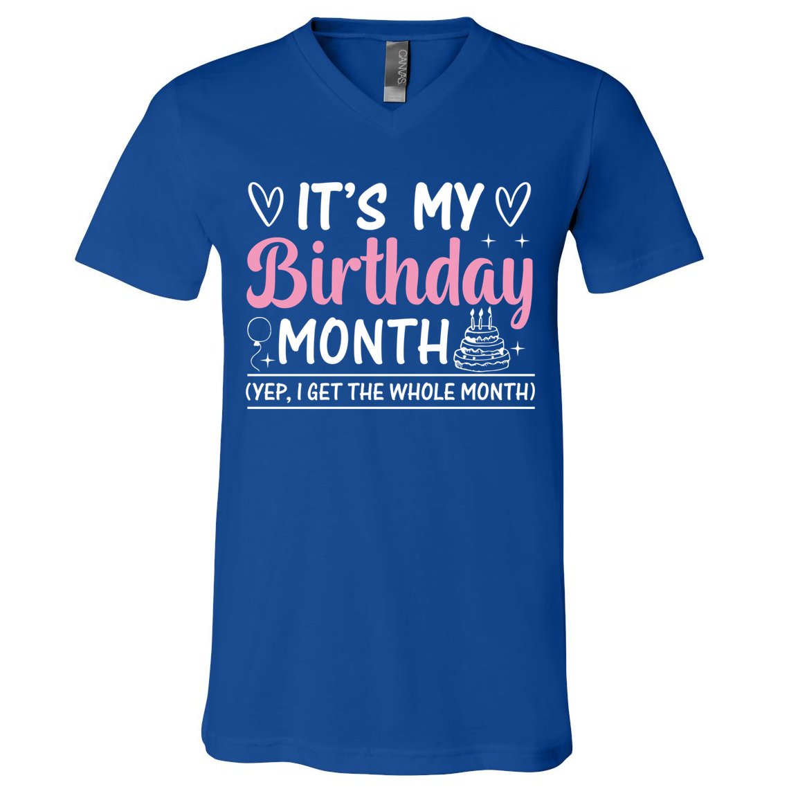 Birthday ItS My Birthday Month Yep I Get The Whole Month Cute Gift V-Neck T-Shirt