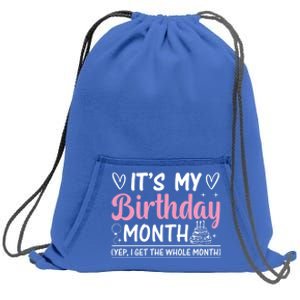 Birthday ItS My Birthday Month Yep I Get The Whole Month Cute Gift Sweatshirt Cinch Pack Bag