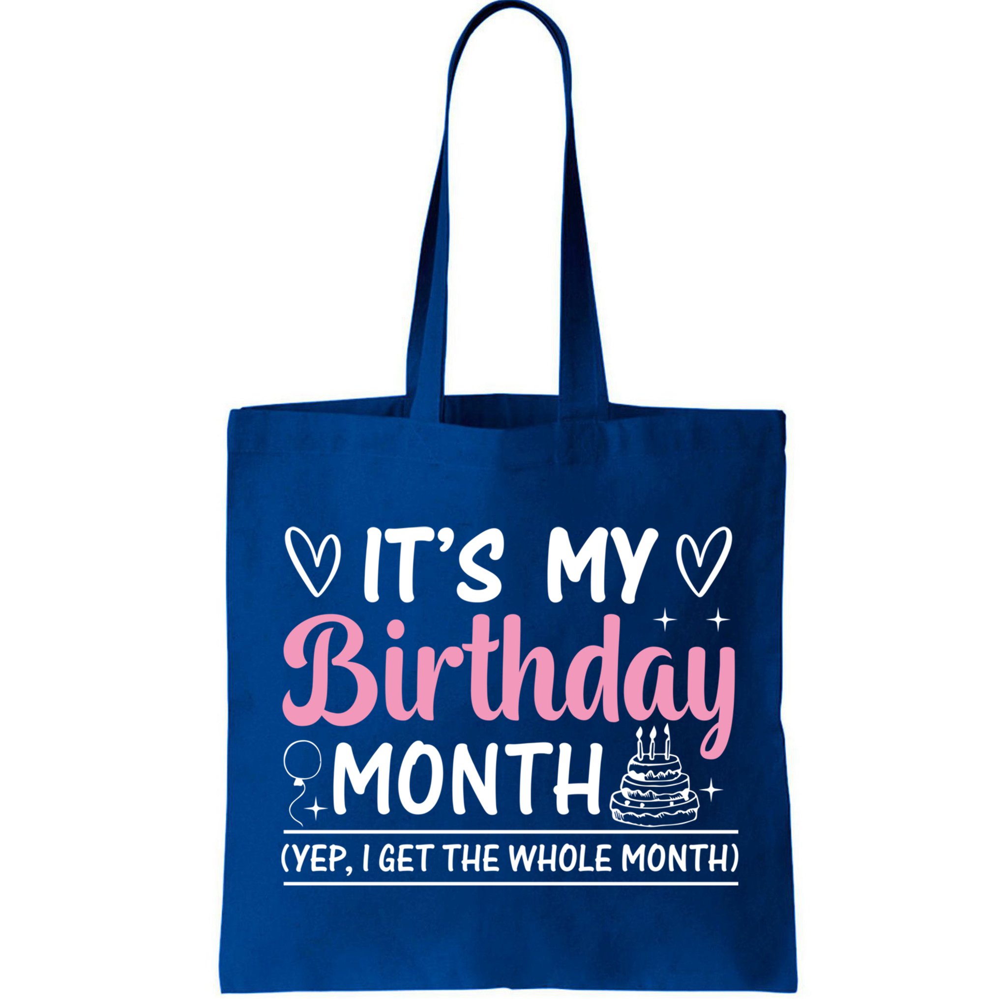 Birthday ItS My Birthday Month Yep I Get The Whole Month Cute Gift Bag