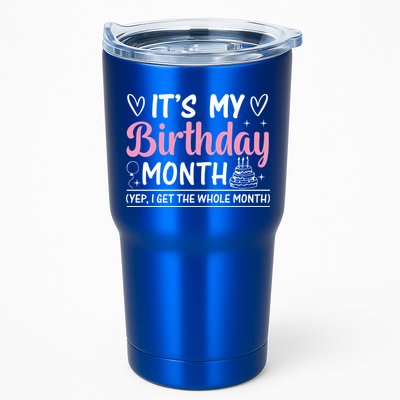 Birthday ItS My Birthday Month Yep I Get The Whole Month Cute Gift Tumbler