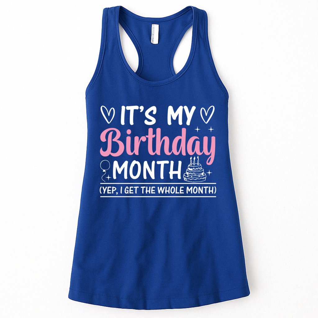 Birthday ItS My Birthday Month Yep I Get The Whole Month Cute Gift Womens Tank Top