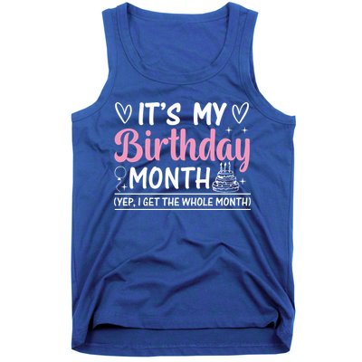 Birthday ItS My Birthday Month Yep I Get The Whole Month Cute Gift Tank Top
