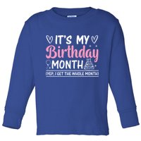 Birthday ItS My Birthday Month Yep I Get The Whole Month Cute Gift Toddler Long Sleeve Shirt