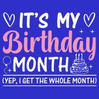 Birthday ItS My Birthday Month Yep I Get The Whole Month Cute Gift Toddler Long Sleeve Shirt