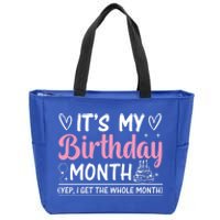 Birthday ItS My Birthday Month Yep I Get The Whole Month Cute Gift Zip Tote Bag