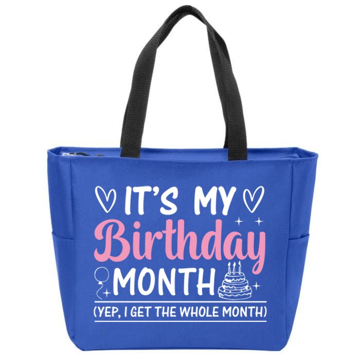 Birthday ItS My Birthday Month Yep I Get The Whole Month Cute Gift Zip Tote Bag