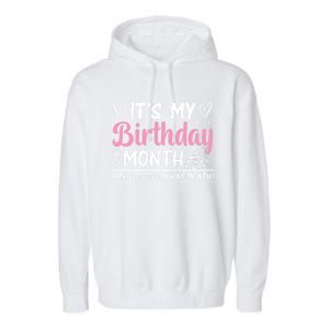 Birthday ItS My Birthday Month Yep I Get The Whole Month Cute Gift Garment-Dyed Fleece Hoodie