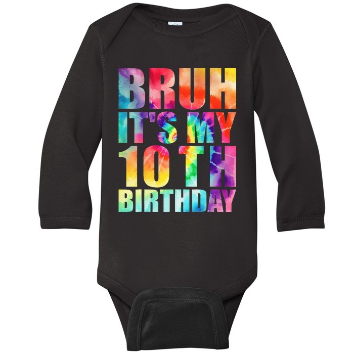 Bruh Its My 10th Birthday 10 Year Old Tie Dye 10th Birthday Baby Long Sleeve Bodysuit