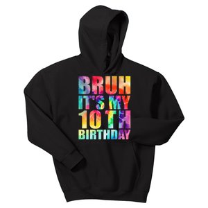 Bruh Its My 10th Birthday 10 Year Old Tie Dye 10th Birthday Kids Hoodie