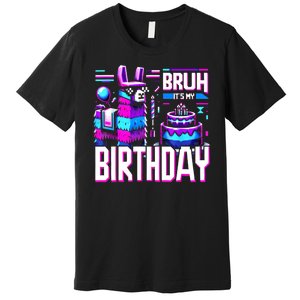 Bruh Its My Birthday Llama Pinata Family Party Bday Premium T-Shirt