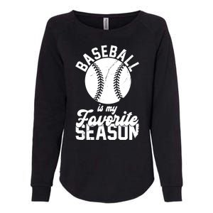 Baseball Is My Favorite Season Sport Lover Womens California Wash Sweatshirt