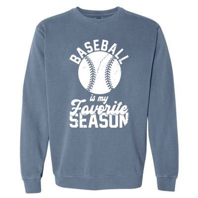 Baseball Is My Favorite Season Sport Lover Garment-Dyed Sweatshirt