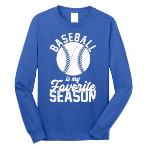 Baseball Is My Favorite Season Sport Lover Long Sleeve Shirt