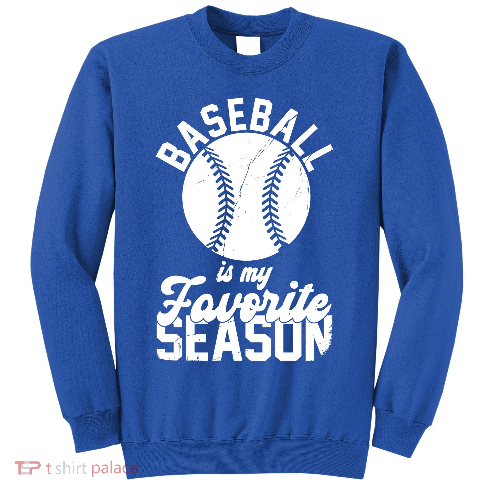 Baseball Is My Favorite Season Sport Lover Sweatshirt