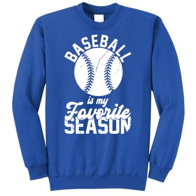 Baseball Is My Favorite Season Sport Lover Tall Sweatshirt