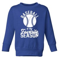 Baseball Is My Favorite Season Sport Lover Toddler Sweatshirt