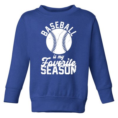 Baseball Is My Favorite Season Sport Lover Toddler Sweatshirt