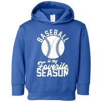 Baseball Is My Favorite Season Sport Lover Toddler Hoodie