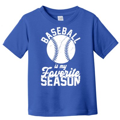 Baseball Is My Favorite Season Sport Lover Toddler T-Shirt