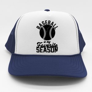 Baseball Is My Favorite Season Sport Lover Trucker Hat