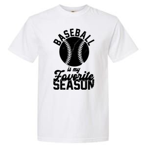 Baseball Is My Favorite Season Sport Lover Garment-Dyed Heavyweight T-Shirt