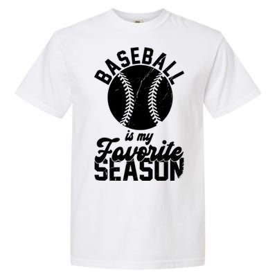 Baseball Is My Favorite Season Sport Lover Garment-Dyed Heavyweight T-Shirt