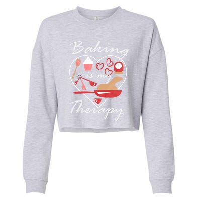 Baking Is My Therapy Baker Enthusiast Meaningful Gift Cropped Pullover Crew