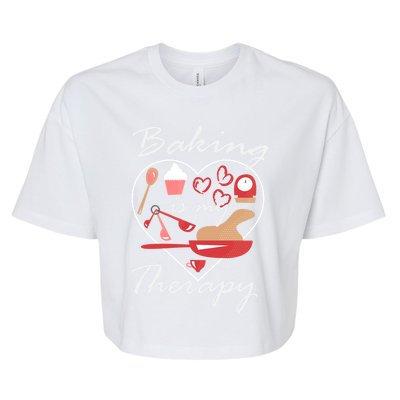 Baking Is My Therapy Baker Enthusiast Meaningful Gift Bella+Canvas Jersey Crop Tee