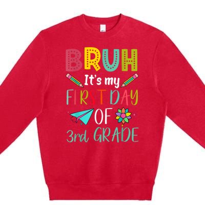 Bruh ItS My First Day Of Third Grade Funny Back To School Premium Crewneck Sweatshirt