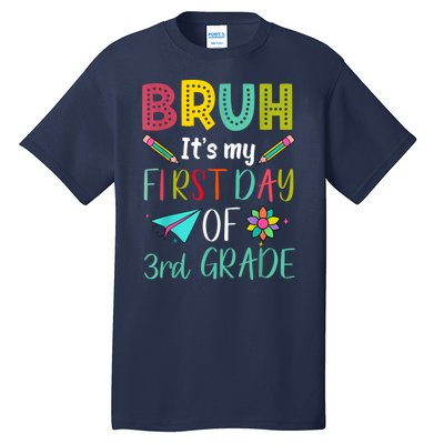 Bruh ItS My First Day Of Third Grade Funny Back To School Tall T-Shirt