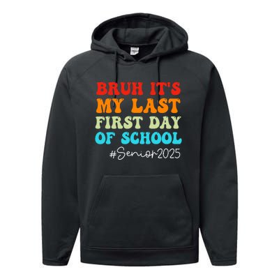 Bruh ItS My Last First Day Senior 2025 Back To School Funny Performance Fleece Hoodie