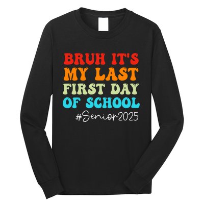 Bruh ItS My Last First Day Senior 2025 Back To School Funny Long Sleeve Shirt