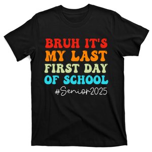 Bruh ItS My Last First Day Senior 2025 Back To School Funny T-Shirt