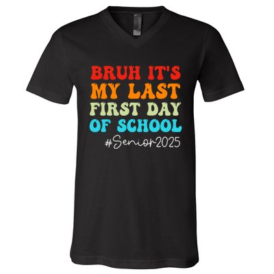 Bruh ItS My Last First Day Senior 2025 Back To School Funny V-Neck T-Shirt