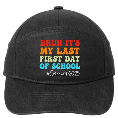 Bruh ItS My Last First Day Senior 2025 Back To School Funny 7-Panel Snapback Hat