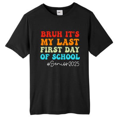 Bruh ItS My Last First Day Senior 2025 Back To School Funny Tall Fusion ChromaSoft Performance T-Shirt